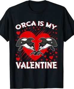 Orca Is My Valentine Heart Shape Orca Fish Valentine T-Shirt